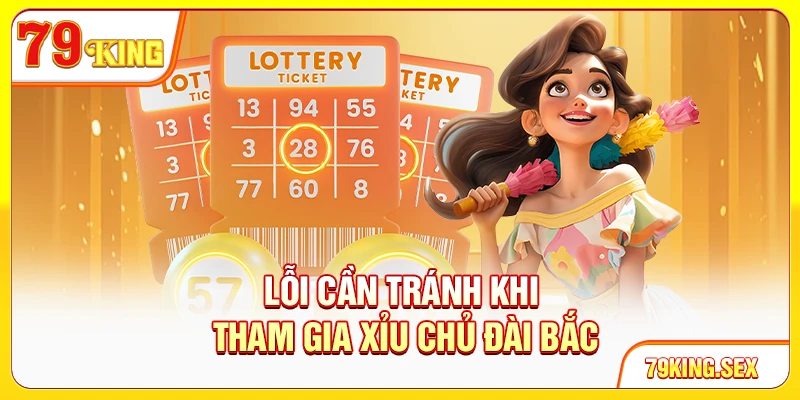 Lỗi cần tránh khi tham gia xỉu chủ đài Bắc