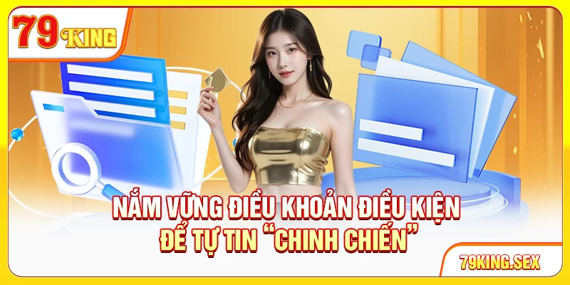 Nắm vững điều khoản điều kiện để tự tin “chinh chiến”